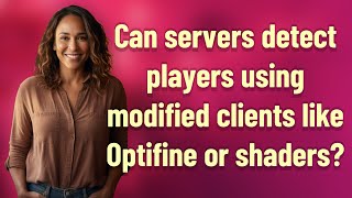 Can servers detect players using modified clients like Optifine or shaders?