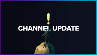 Channel Update + Future Plans