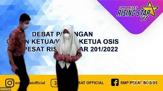 DEBAT PASANGAN CALON KETUA / WAKIL KETUA OSIS SMP PESAT RISING STAR 2021/2022