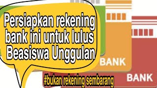 REKENING BANK INI AKAN DIGUNAKAN BEASISWA UNGGULAN 2020