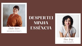 DESPERTEI MINHA ESSÊNCIA - Aluna Claudia Teixeira