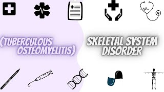 Skeletal System Disorder (Tuberculous Osteomyelitis )