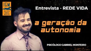 📺 ENTREVISTA 📺 - A geração da Autonomia - Prós e Contras - Rede Vida - Psicólogo Gabriel Monteiro