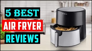 Top 5 Best Air Fryer In 2023 Review With Buying Guide