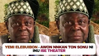 Yemi Elebuibon- Awon nkan to sonu ni inu ise theatre