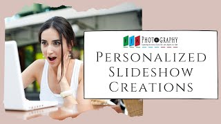 Personalized Slideshow Creations