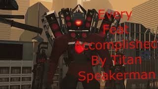 Every Feat accomplished By Titan Speakerman form Skibidi Toilet Series