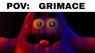 POV :    GRIMACE