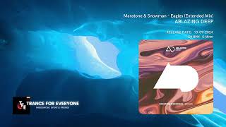 Maratone & Snowman - Eagles (Extended Mix) ABLAZING DEEP