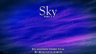 The sky is very excellent. Relaxing short film. Part 2