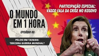 Pelosi em Taiwan: Terceira Guerra Mundial? | O Mundo em 1 Hora #88 (Podcast)