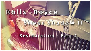 Rolls-Royce Silver Shadow II - Restaurierung - Teil 9  - Part 9