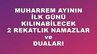 Muharrem Ayının 1. Günü Kılınacak 2 Rekatlık Nafile Namazlar