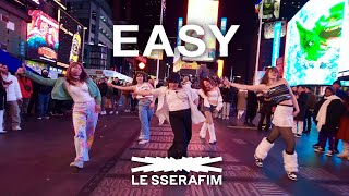 [KPOP IN PUBLIC NYC] LE SSERAFIM 르세라핌 - Easy Dance Cover