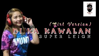 Di Ka Kawalan (Girl Version) - Super Leigh (Official Lyrics Video) | Prod by. Clinxy Beats