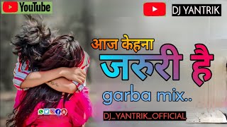 aaj kehana jaruri hai_garba mix_song_hindi @Dj_yantrik_official #garbamix#garba ✨🎶🎵