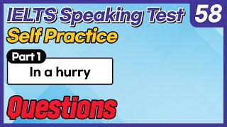 IELTS Speaking Test questions 61 - Self-practice