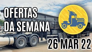 OFERTAS DE CAMINHÕES DA SEMANA :: 26-Mar-22