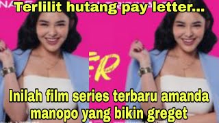 Terlilit hutang banyak .....Inilah filim series terbaru amanda manopo yang bikin greget