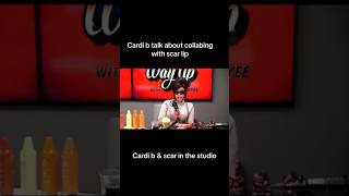 @cardib talking about collabing with ScarLip in the studio