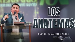 Pastor Emmanuel Gárces  - Los Anatemas