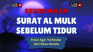 Surat Al-Mulk Pengantar/Sebelum Tidur, Bacaan Al Quran Merdu Penenang Hati & Pikiran