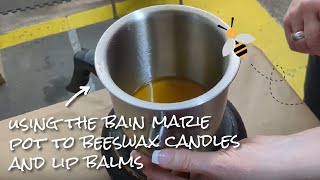 Using the Bain Marie Pot to Make Beeswax Candles and Lip Balm