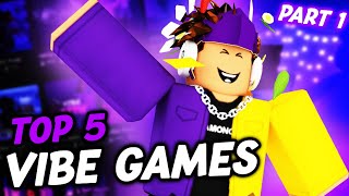 The BEST 5 Vibe Games On ROBLOX!