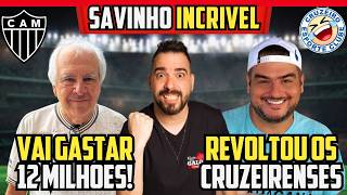 😂 CRUZEIRENSES REVOLTADOS 🔥 R$ 12 MILHÕES INVESTIDOS 😍 SAVINHO INCRÍVEL