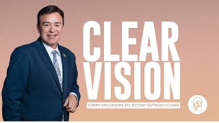 Clear Vision with Pastor Sonny Arguinzoni Jr