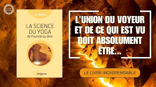 LA SCIENCE DU YOGA | L'union du voyeur et du vu | IK TAIMNI