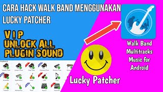 CARA HACK WALK BAND MENGGUNAKAN LUCKY PATCHER UNLOCK ALL SOUND