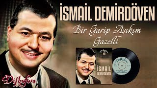 İsmail Demirdöven - Bir Garip Aşıkım (Gazelli)