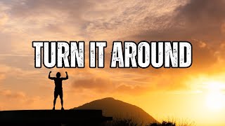 Turn It Around |No matter the challenges in life, you have the strength to turn your pain into power