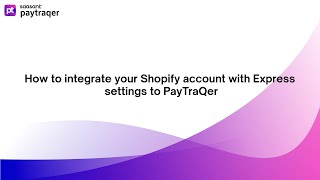 Configuring Shopify General Settings in PayTraQer :Ultimate Guide