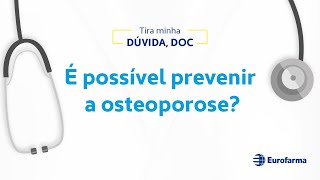 É possível prevenir a osteoporose?