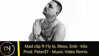 Mad clip - Kilo ft Fly lo, Illeoo, Snik (Music Video Remix) Product By Peter$T