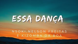 Nsoki Ft Nelson Freitas e kizomba da boa - Essa Dança (Letra/Lyrics)