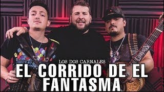 El Corrido De El Fantasma (Letra) Los Dos Carnales (Lyric Video) (En Vivo) Corridos Perrones Los D