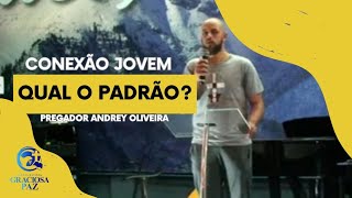 Conexão Jovem - "Qual o padrão?" - Andrey Oliveira - 27/04/2024 - IBGP