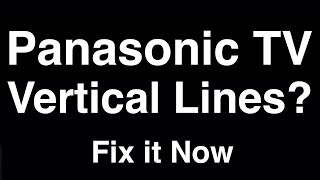 Panasonic TV Vertical Lines  -  Fix it Now