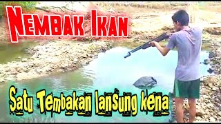 VLOG NEMBAK IKAN HANYA SATU TEMBAKAN LANSUNG KENA SASARAN