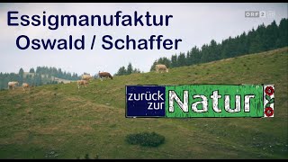 Zurück zur Natur -  Steirisches Almenland - Filmbeitrag Essigmanufaktur Oswald / Schaffer