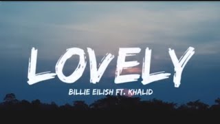 Billie Eilish - Lovely (Lyrics) ft. Khalid