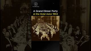 "1904: A Grand Dinner Party at the Hotel Astor | The History Hunter"