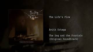 The Life's Flow (from "The Dog and the Fountain: Original Soundtrack" by Avith Ortega)