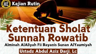 KETENTUAN SHOLAT SUNNAH ROWATIB - USTADZ ABDUL AZIS DARJI, Lc