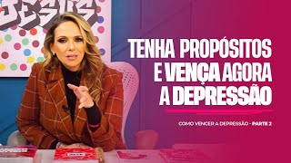 COMO VENCER A DEPRESSÃO - PARTE 2 | FERNANDA HERNANDES