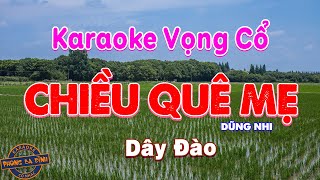 KARAOKE (vọng cổ) | CHIỀU QUÊ MẸ | dây đào (nhạc mới) - bài ca buồn