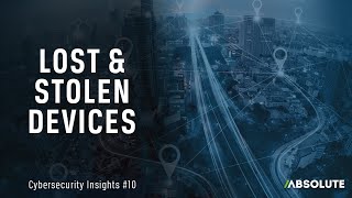 Lost & Stolen Device | Cybersecurity Insights #10